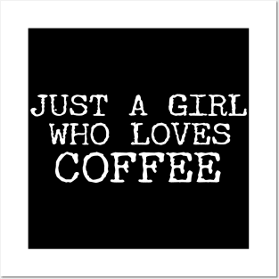 Just A Girl Who Loves Coffee Funny Quotes Posters and Art